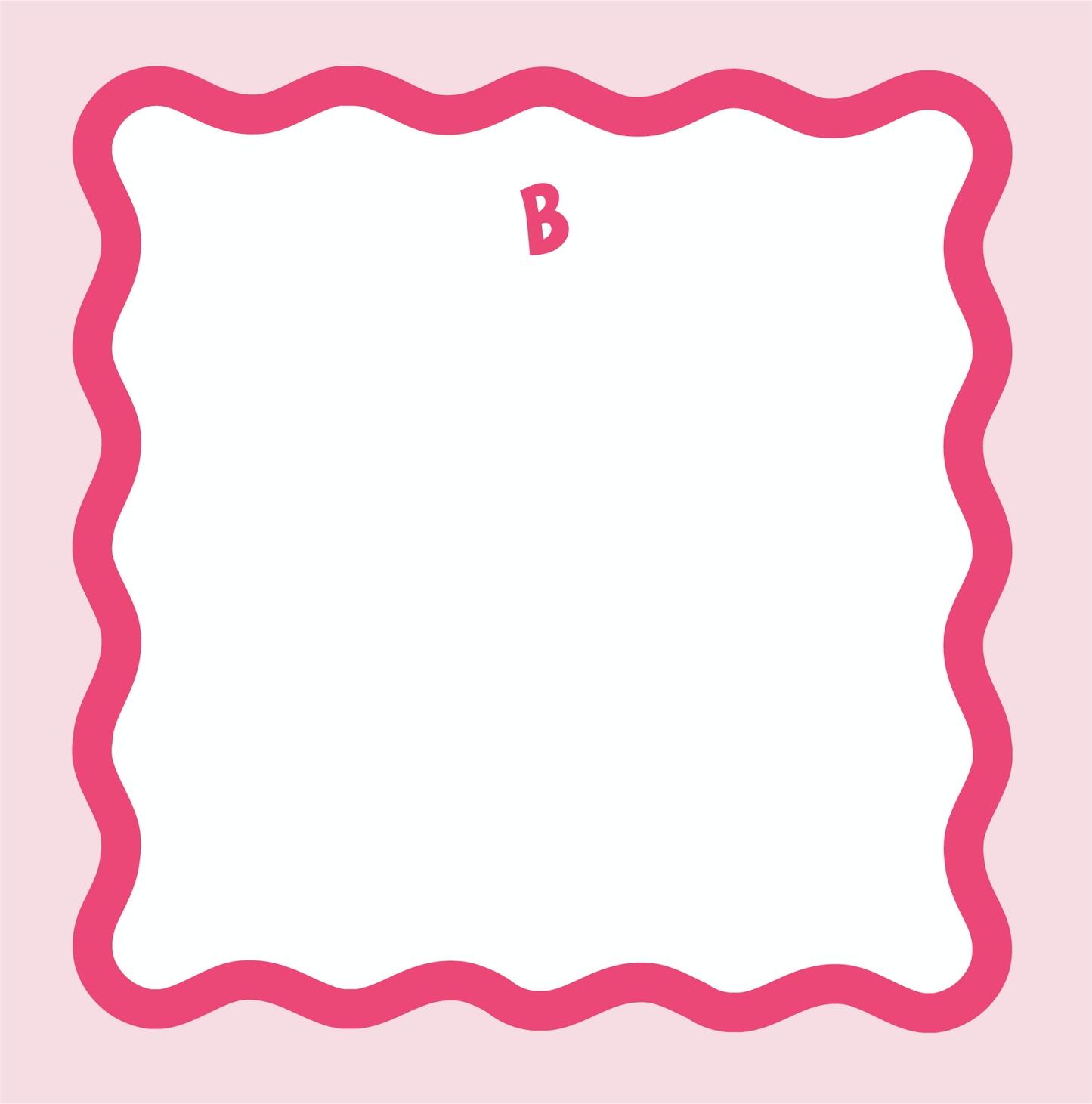 Square notepad with a wavy hot pink scallop border on a blush background, personalized with the single-initial monogram "B" in hot pink at the top center.